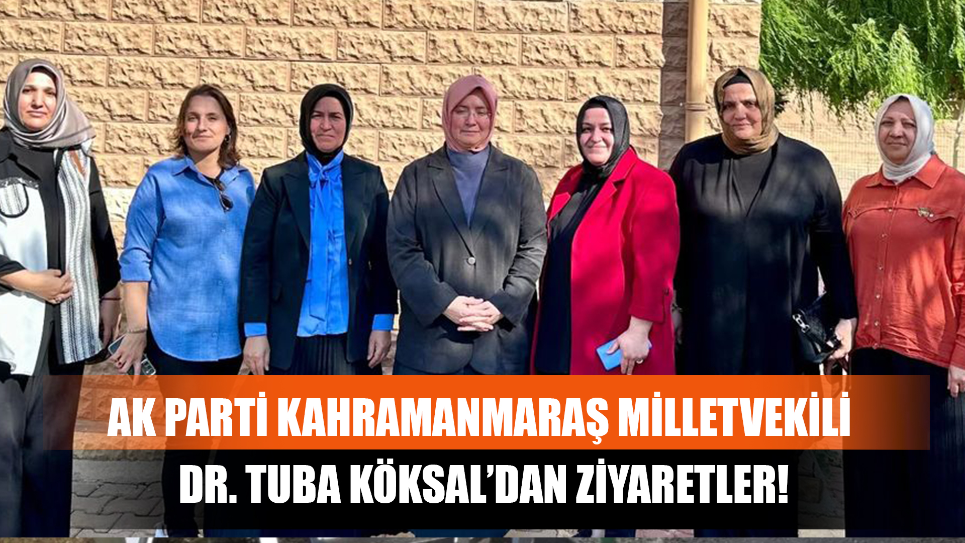 AK Parti Kahramanmaraş Milletvekili Dr. Tuba Köksal’dan Ziyaretler