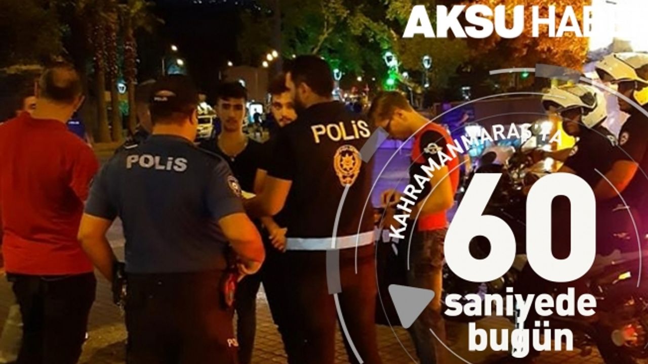 Kahramanmaraş'ta 60 Saniye'de Bugün [27 Temmuz 2019]