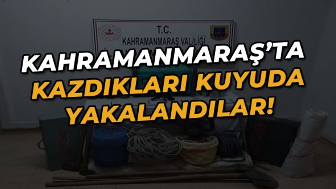 Kahramanmaraş'ta kaçak kazıya suçüstü! 2 kişi gözaltına alındı