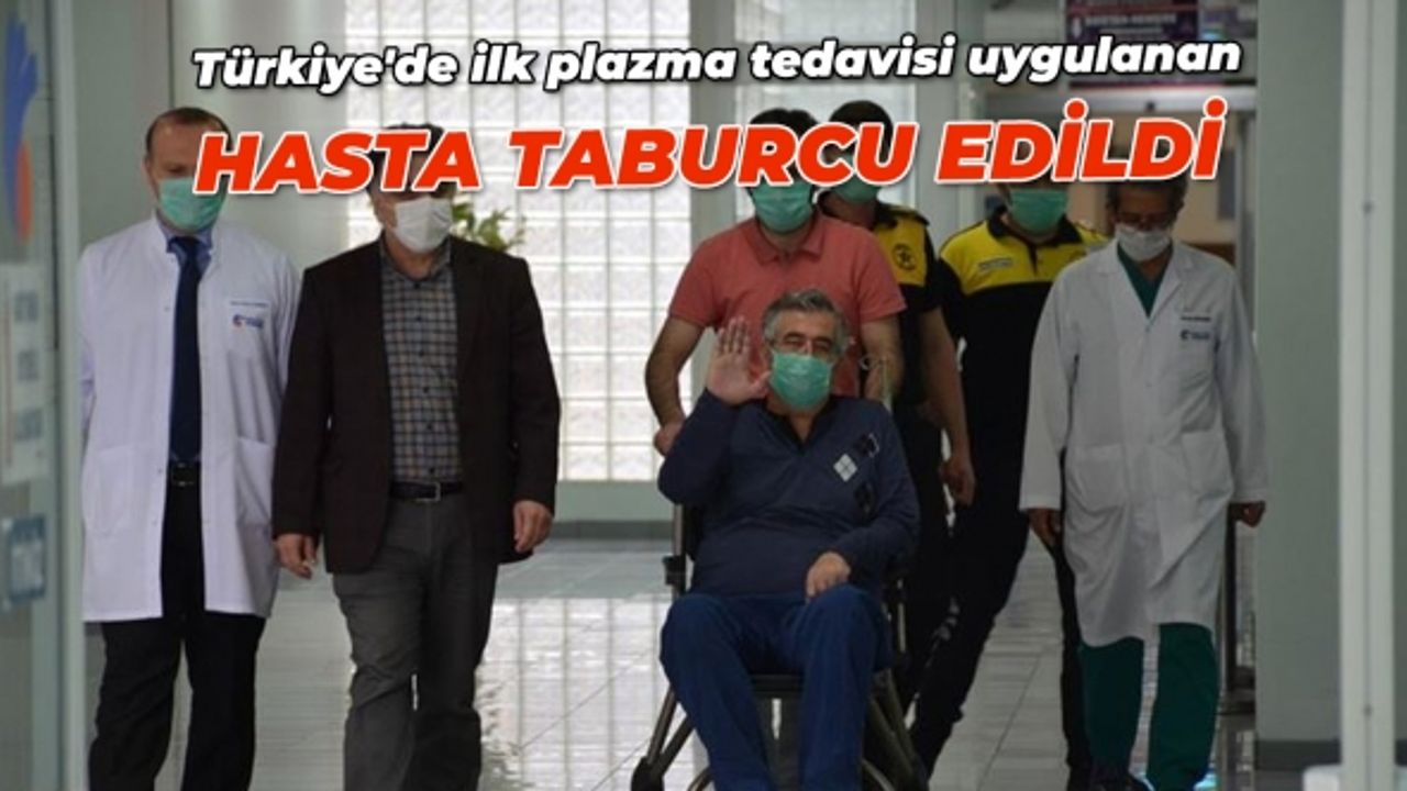 Türkiye'de ilk plazma tedavisi uygulanan hasta taburcu edildi