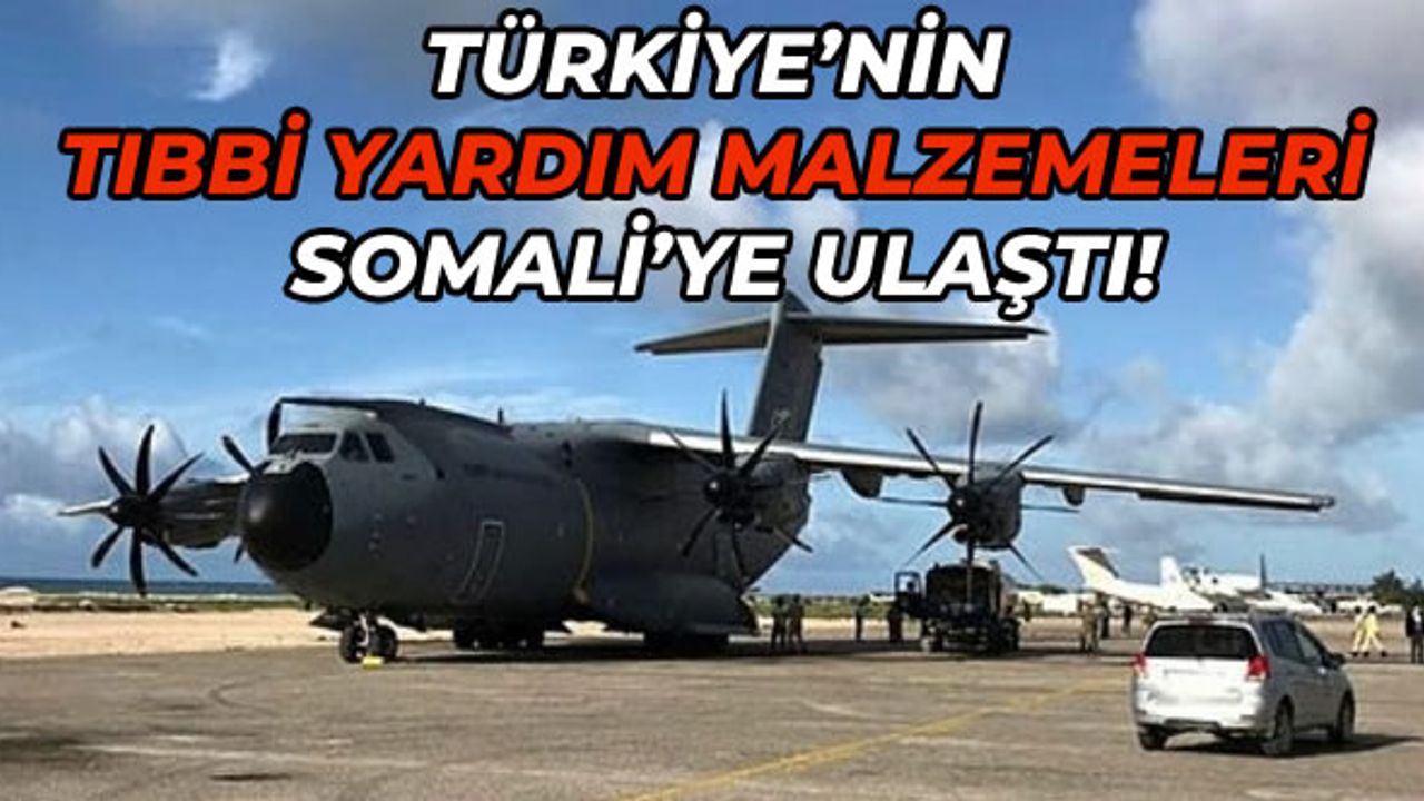 Türkiye'nin tıbbi yardım malzemeleri Somali'ye ulaştı