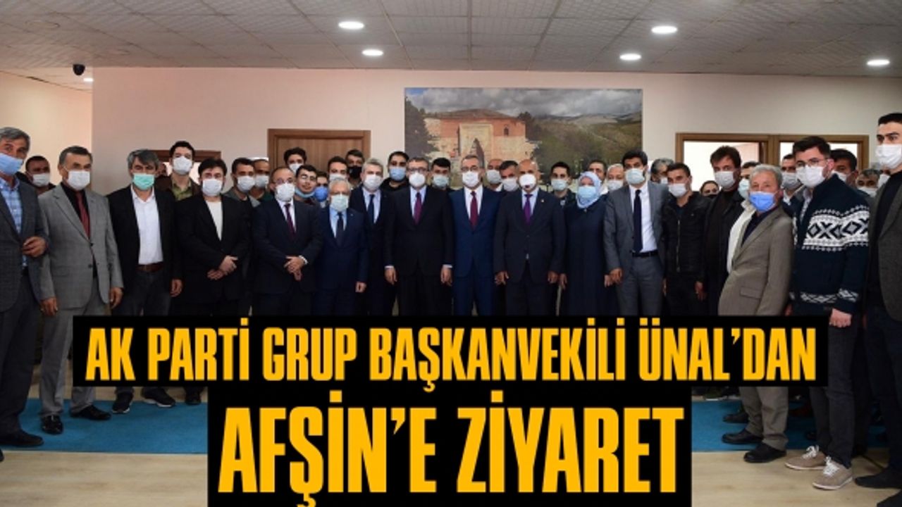 Ak Parti Grup Başkanvekili Ünal’dan Afşin’e Ziyaret
