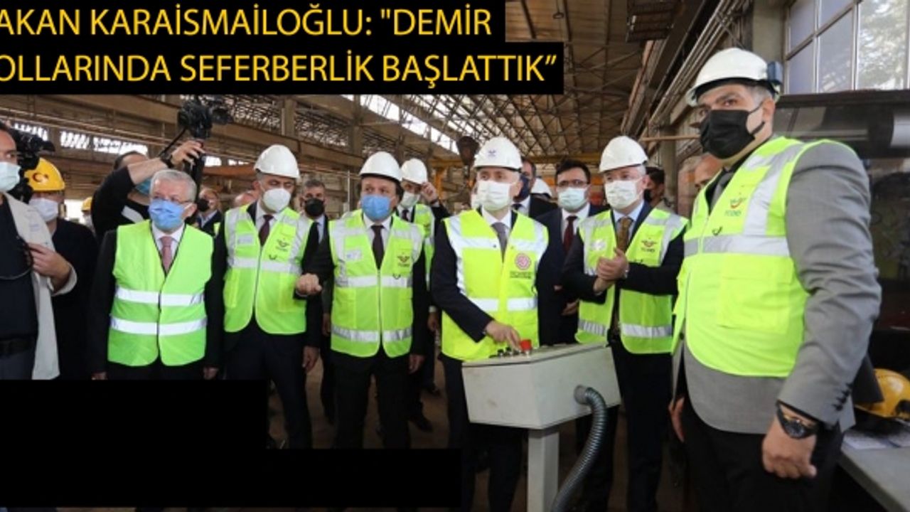 Bakan Karaismailoğlu: 2023'te yatırımlardaki demir yolu oranını yüzde 60'a çıkaracağız