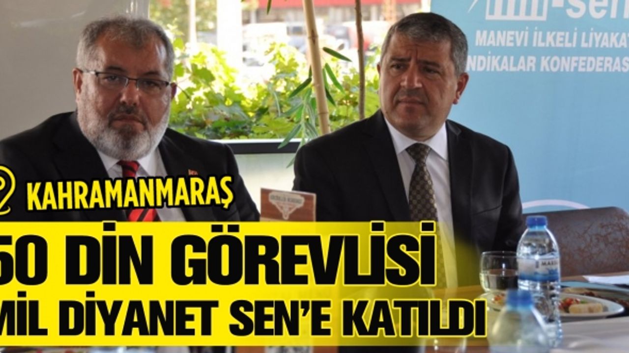 Afşin’de 50 din görevlisi Mil Diyanet Sen’e katıldı!