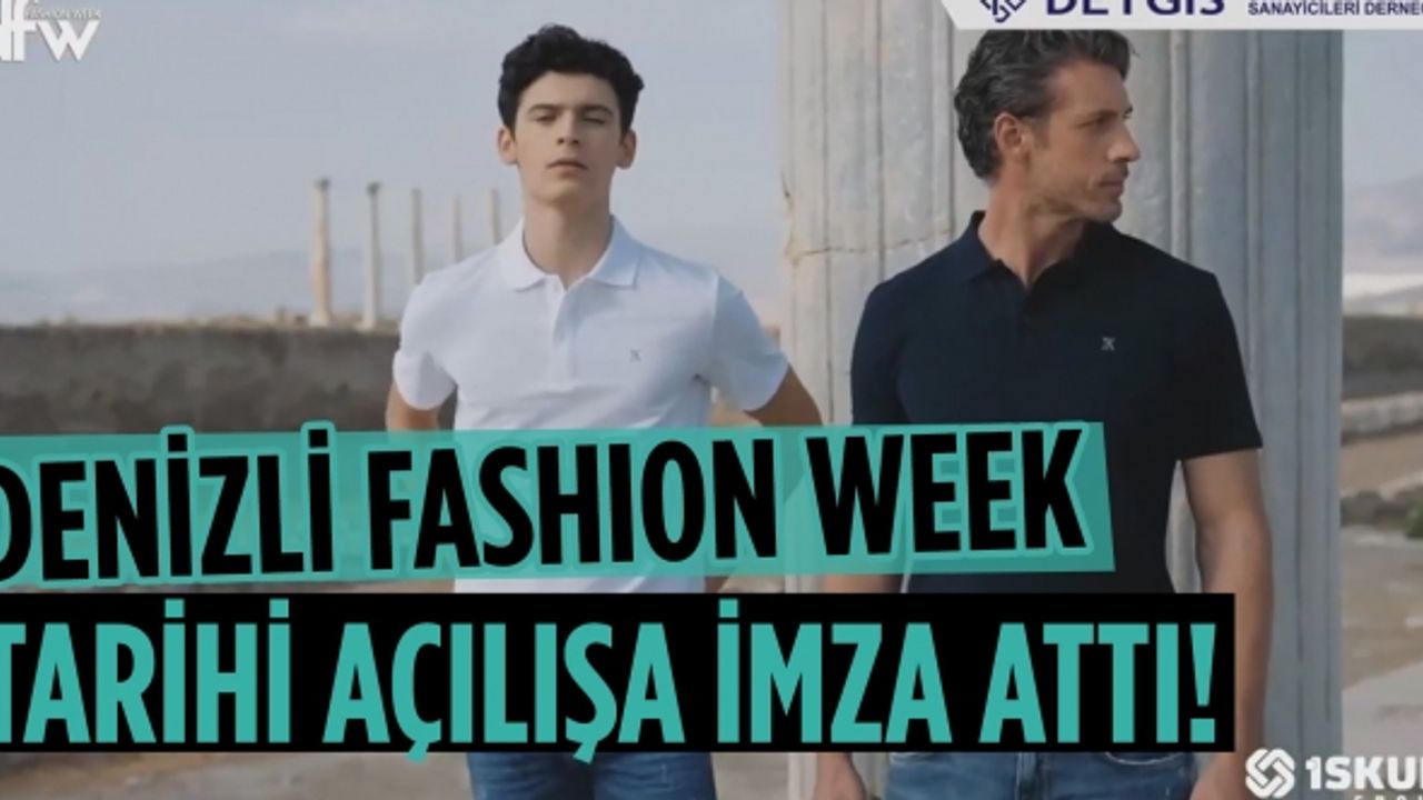 Denizli Fashion Week Tarihi açılışa imza attı