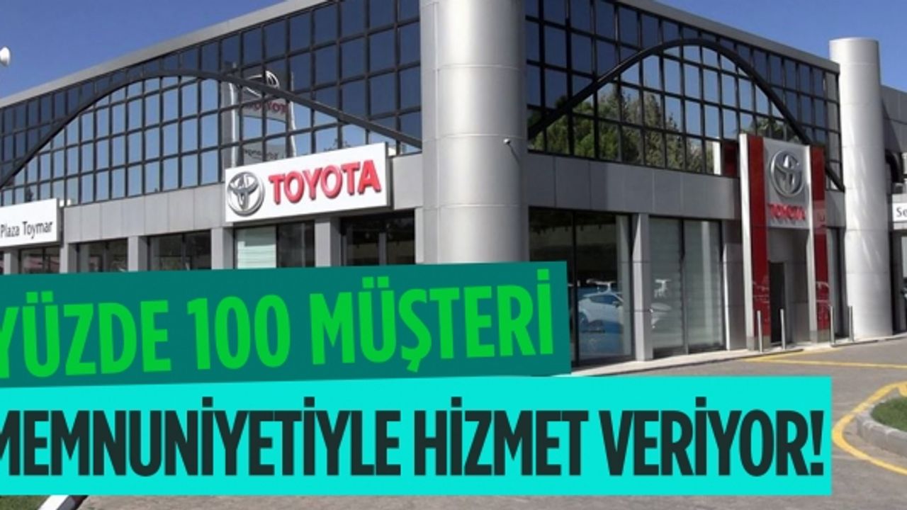 Toyota Plaza Toymar, farkını vermiş olduğu hizmetler ile hissettiriyor