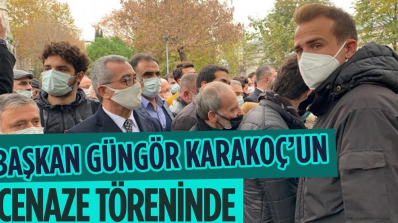 Başkan Güngör Karakoç’un Cenaze Töreninde