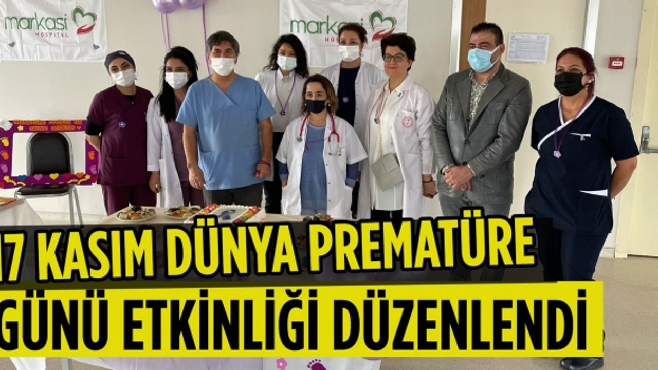 Özel Markasi Hastanesi 17 Kasım Dünya Prematüre Günü etkinliği düzenlendi