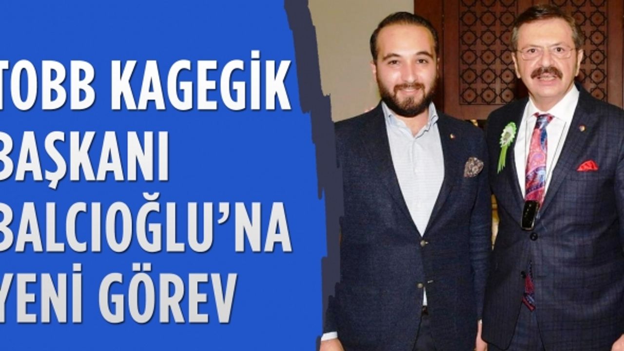 TOBB KAGEGİK Aykut Balcıoğlu'na yeni görev!