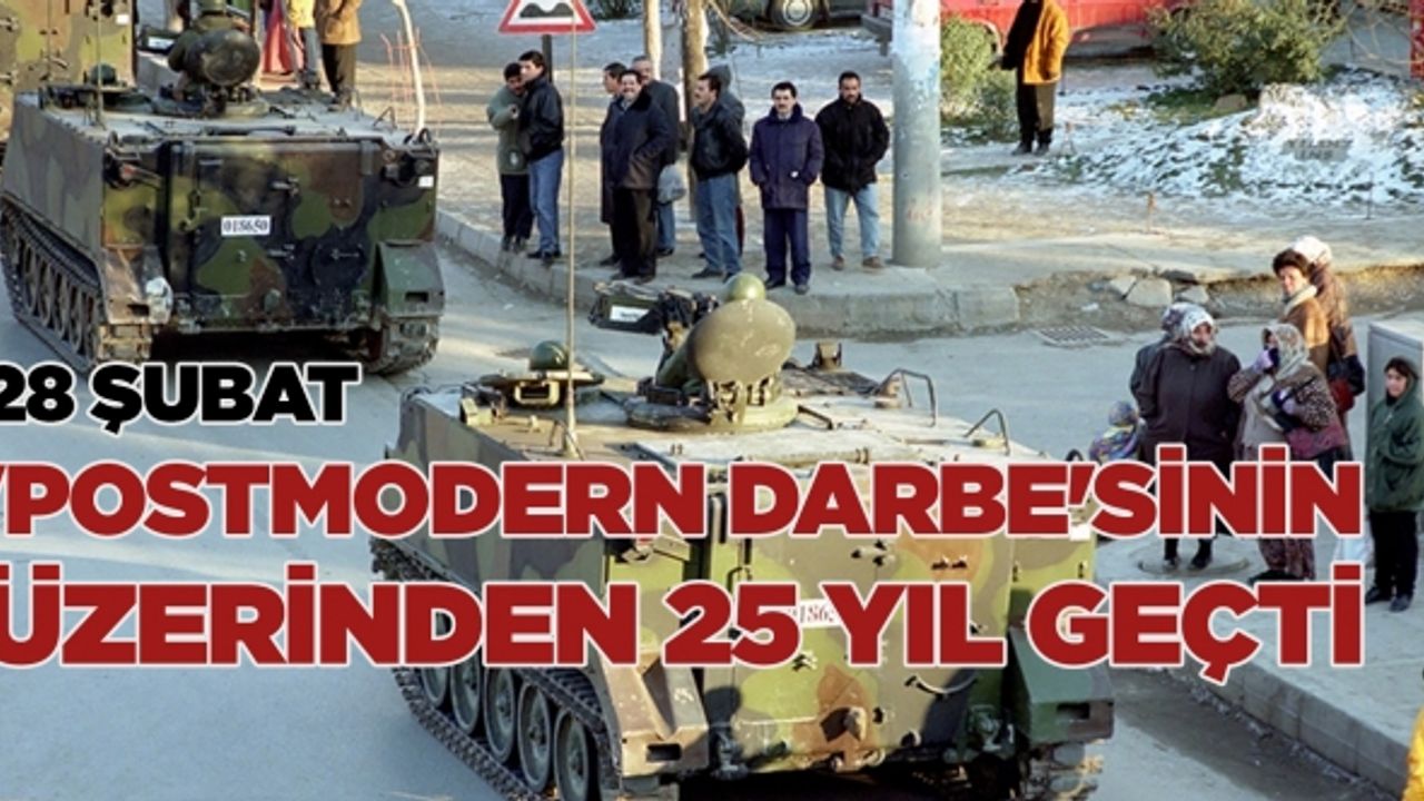28 Şubat 'Postmodern darbe'sinin üzerinden 25 yıl geçti