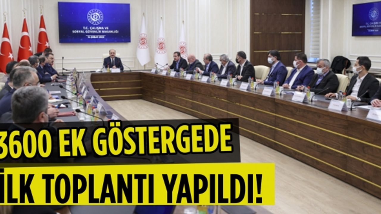 3600 ek göstergede ilk toplantı yapıldı