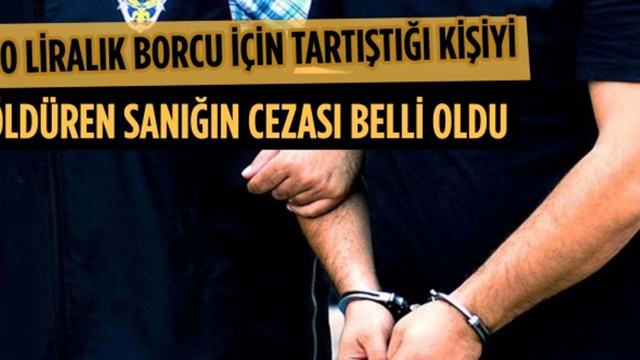 50 liralık borcu için tartıştığı kişiyi öldüren sanığın cezası belli oldu