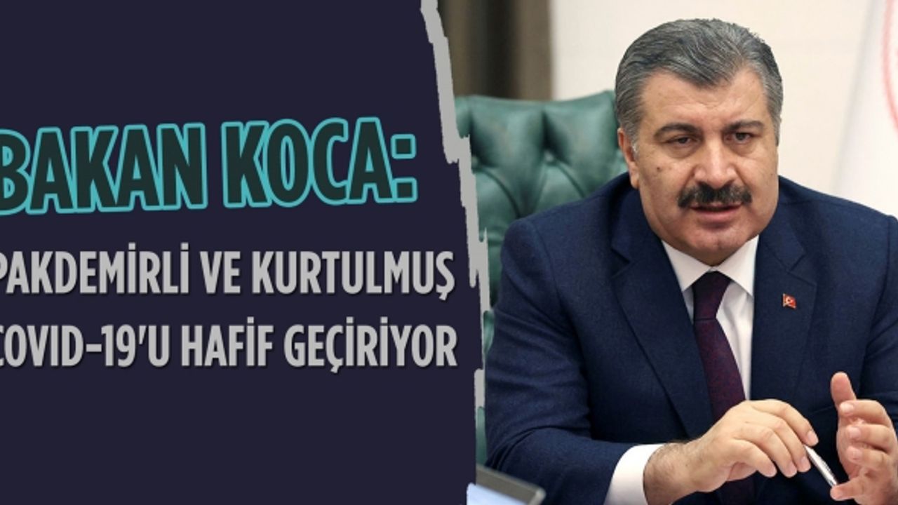 Bakan Koca: Pakdemirli ve Kurtulmuş COVID-19'u hafif geçiriyor