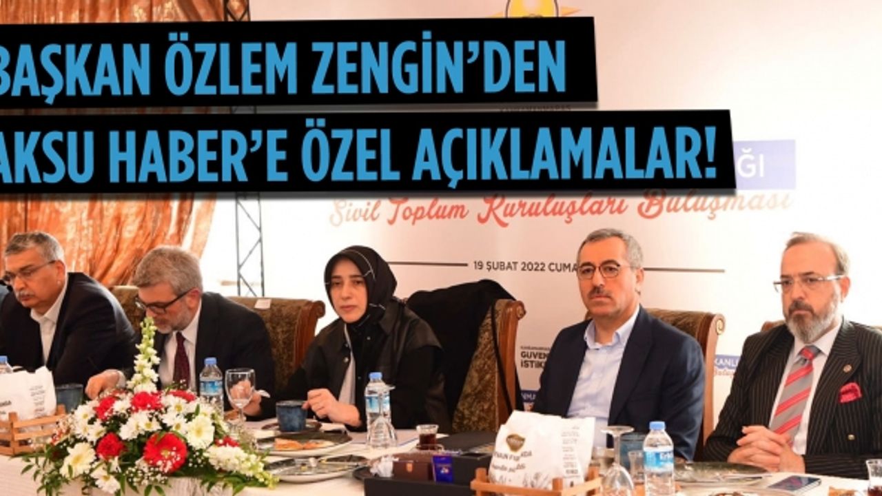 Başkan Özlem Zengin'den Aksu Haber’e önemli açıklamalar!