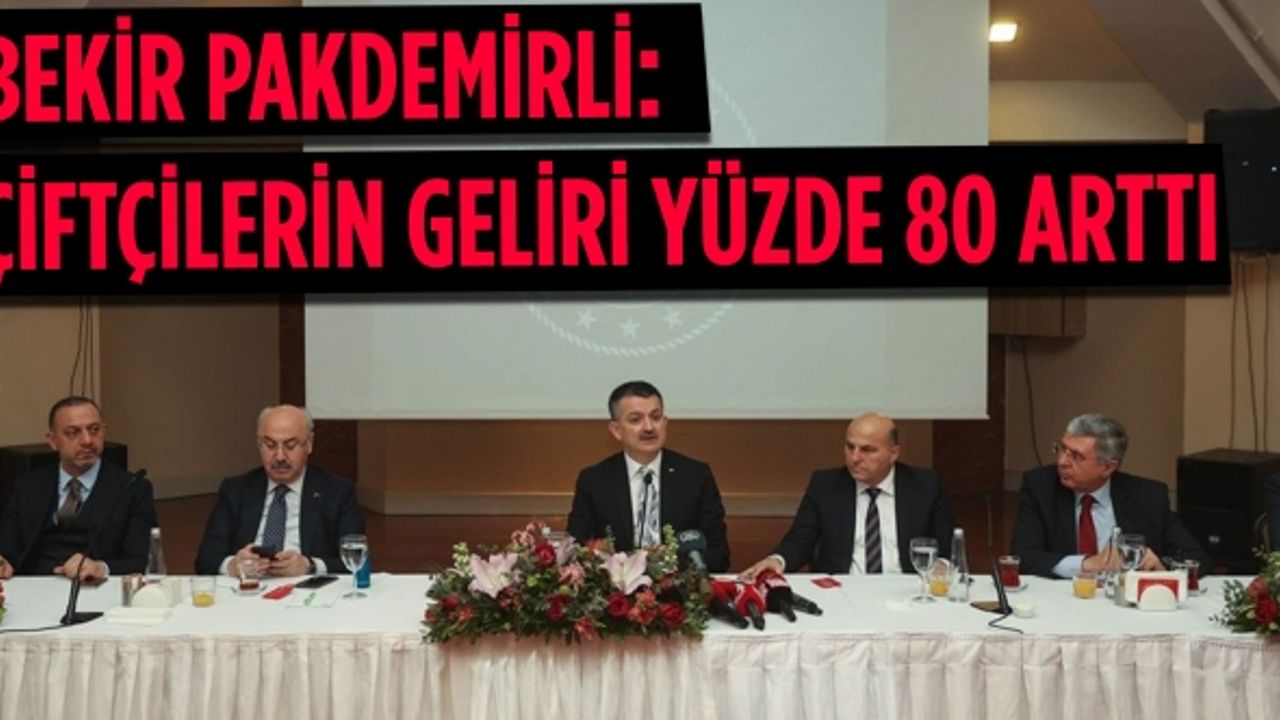 Bekir Pakdemirli: Çiftçilerin geliri yüzde 80 arttı