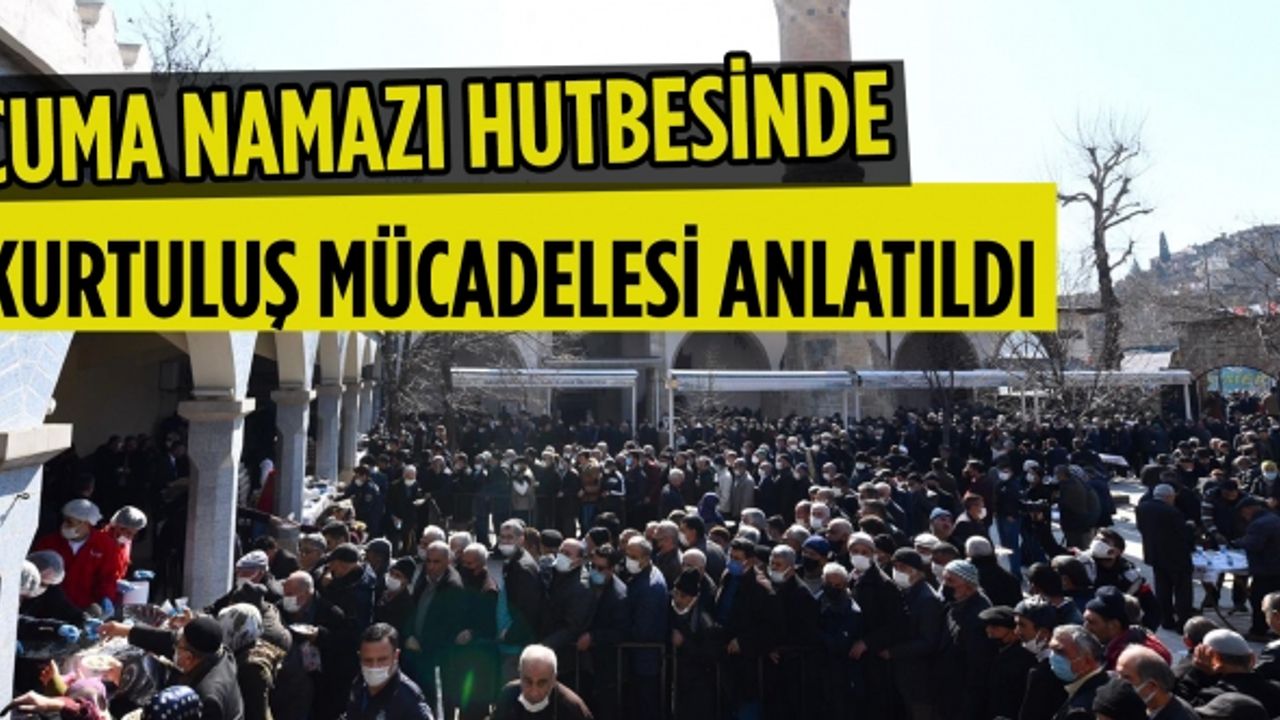 Cuma namazı hutbesinde kurtuluş mücadelesi anlatıldı