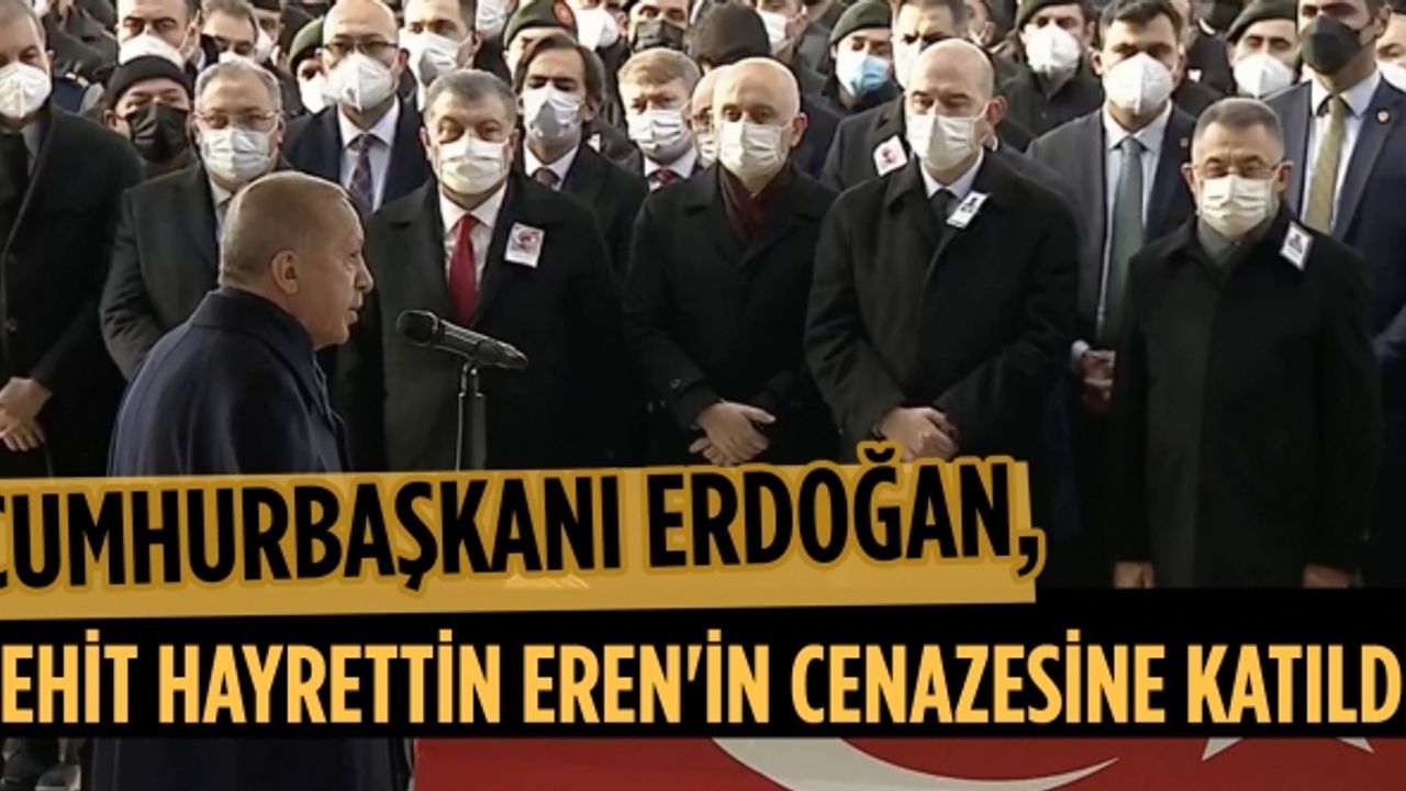 Cumhurbaşkanı Erdoğan, Şehit Hayrettin Eren'in cenazesine katıldı