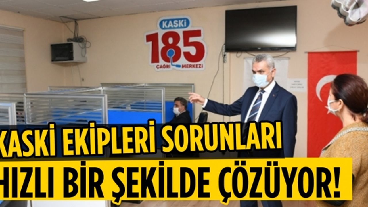 KASKİ ekipleri sorunları hızlı bir şekilde çözüyor!