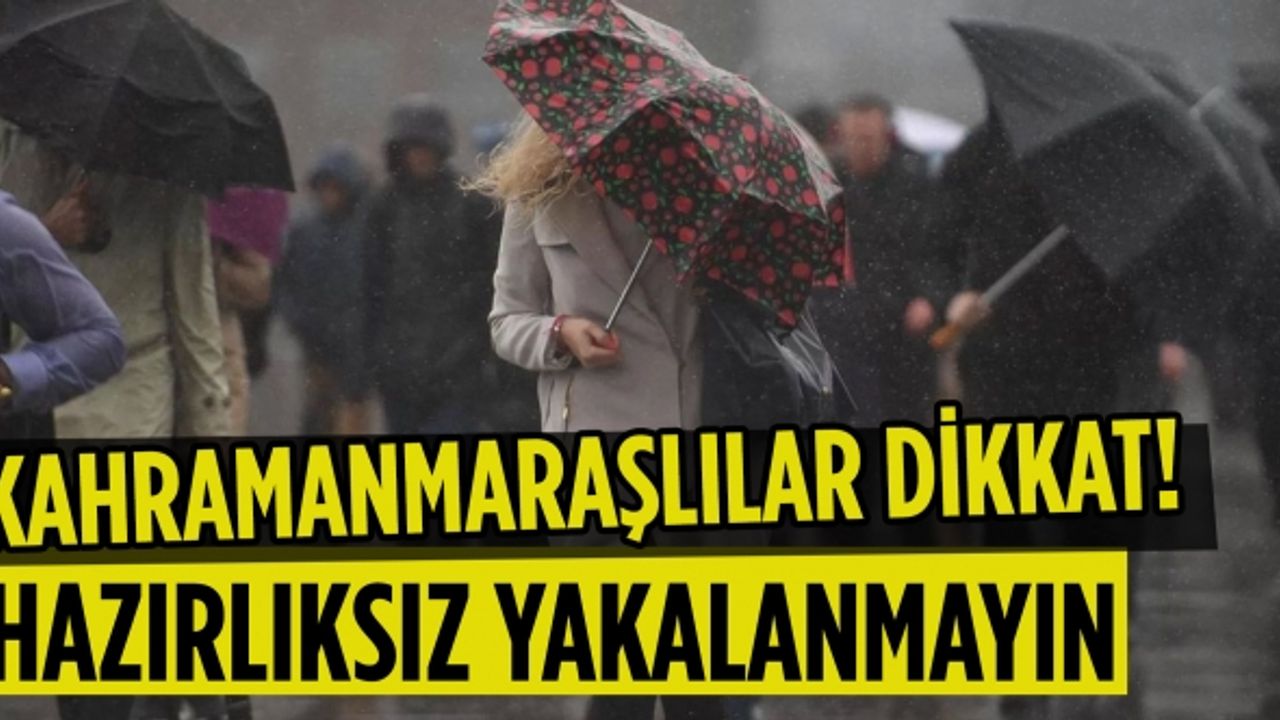 Meteoroloji'den, Kahramanmaraş'a sağanak yağış uyarısı