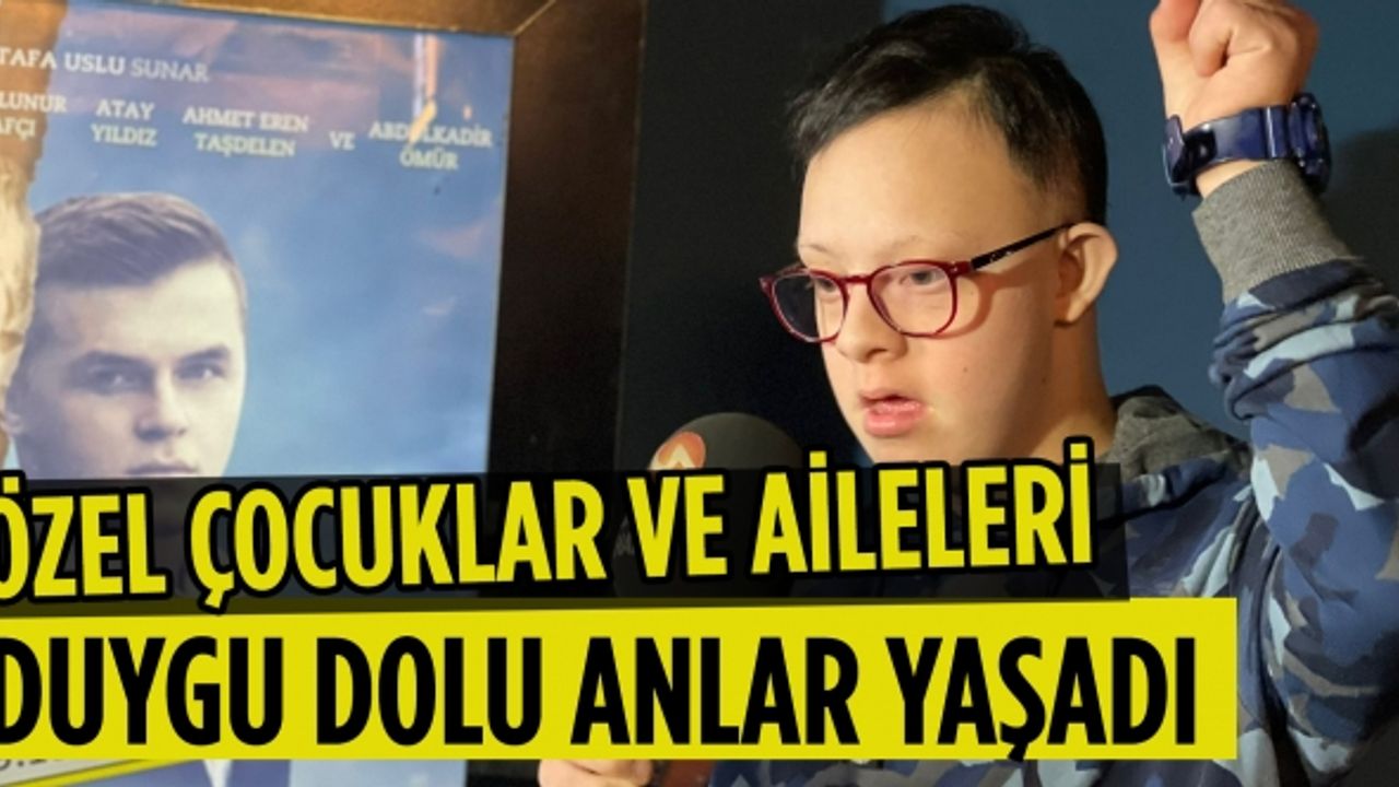 Özel çocuklar ve aileleri duygu dolu anlar yaşadı