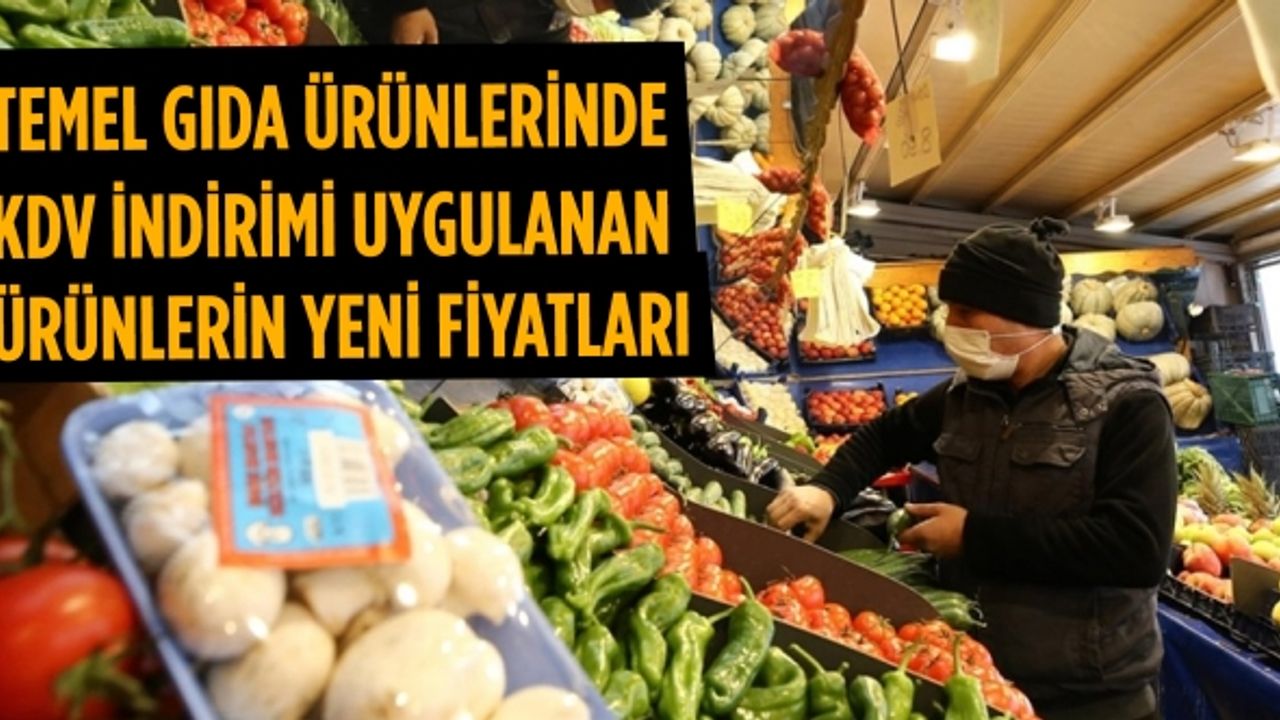 Temel gıda ürünlerinde KDV indirimi uygulanan ürünlerin yeni fiyatları