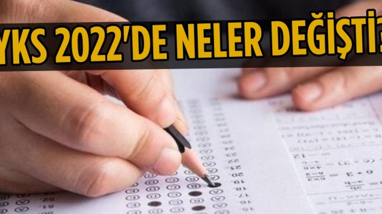 YKS 2022'de neler değişti? YKS 2022 puanı nasıl hesaplanacak?