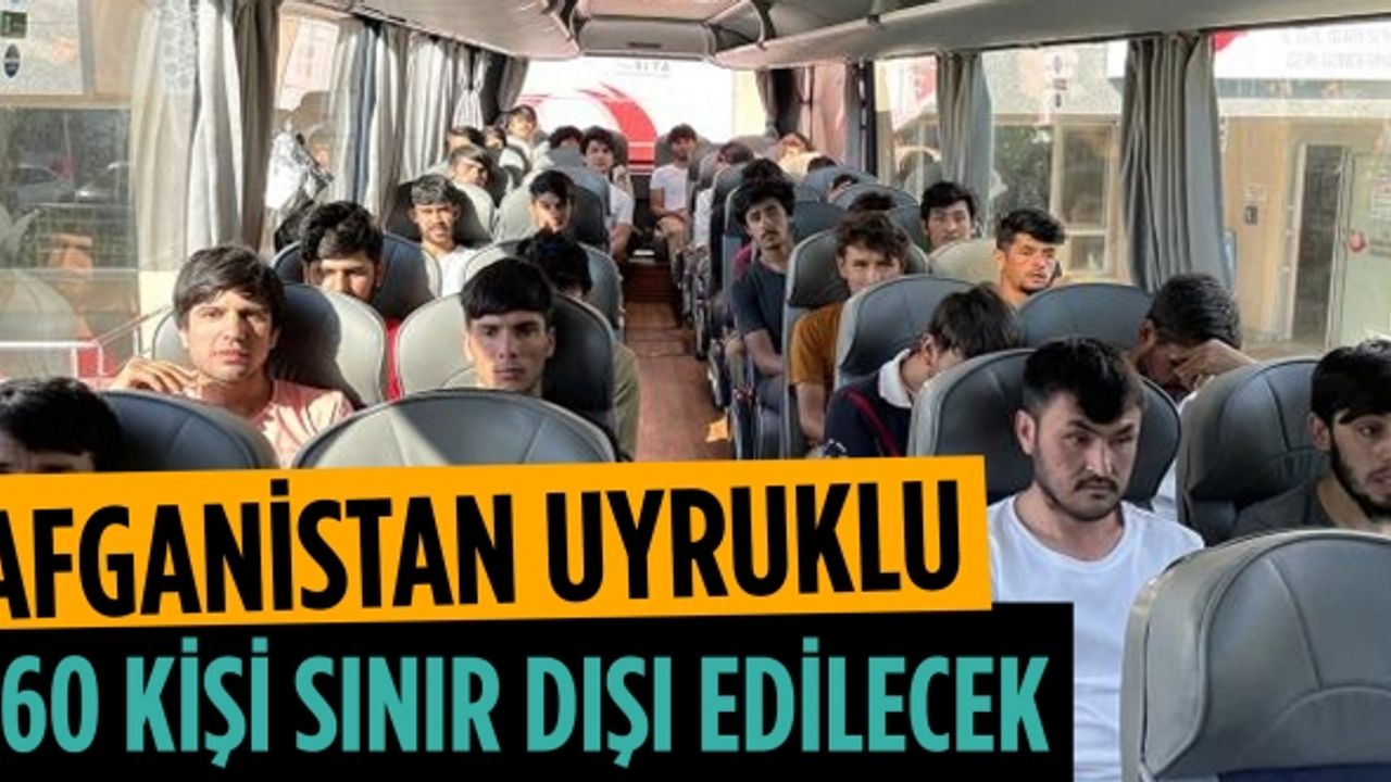 Afganistan uyruklu 260 kişi sınır dışı edilecek