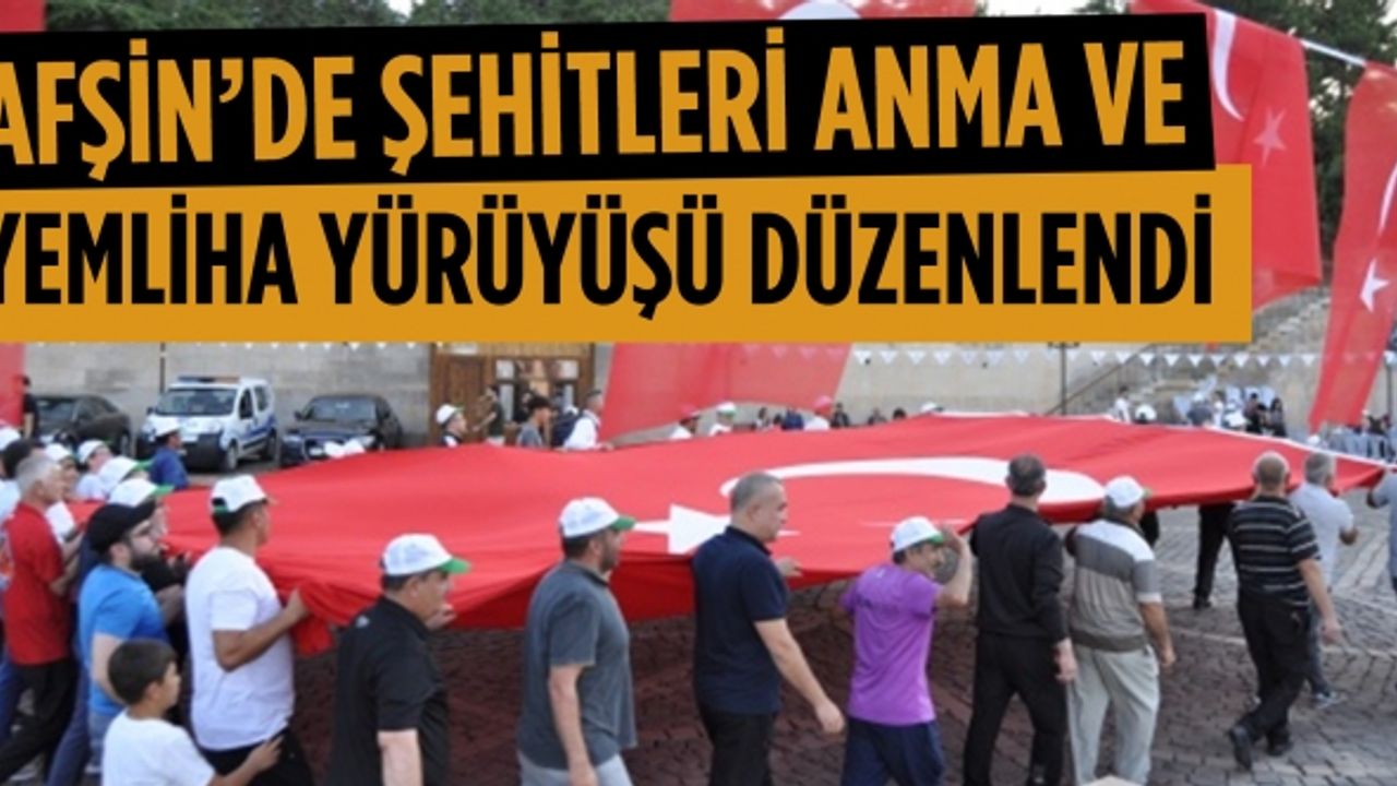 Afşin’de şehitleri anma ve yemliha yürüyüşü düzenlendi