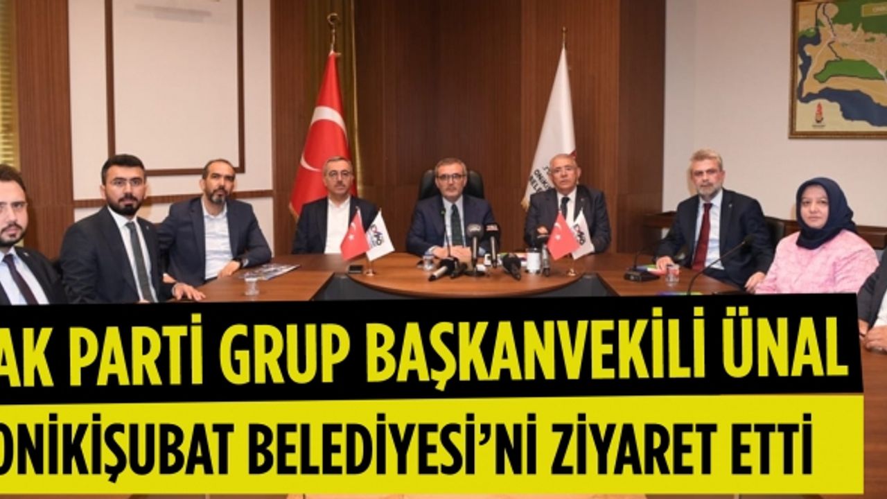 AK Parti Grup Başkanvekili Ünal, Onikişubat Belediyesi’ni ziyaret etti