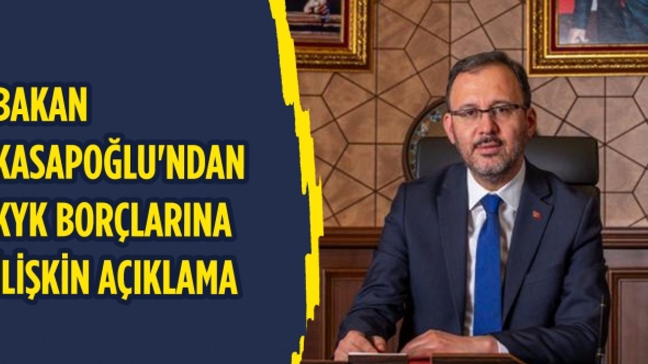 Bakan Kasapoğlu'ndan KYK borçlarına ilişkin açıklama
