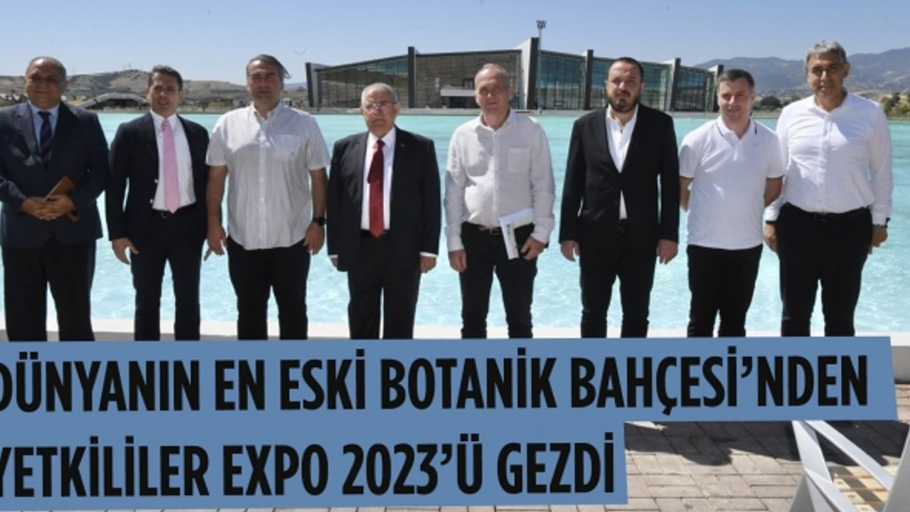 Dünyanın en eski Botanik Bahçesi’nden yetkililer EXPO 2023’ü gezdi