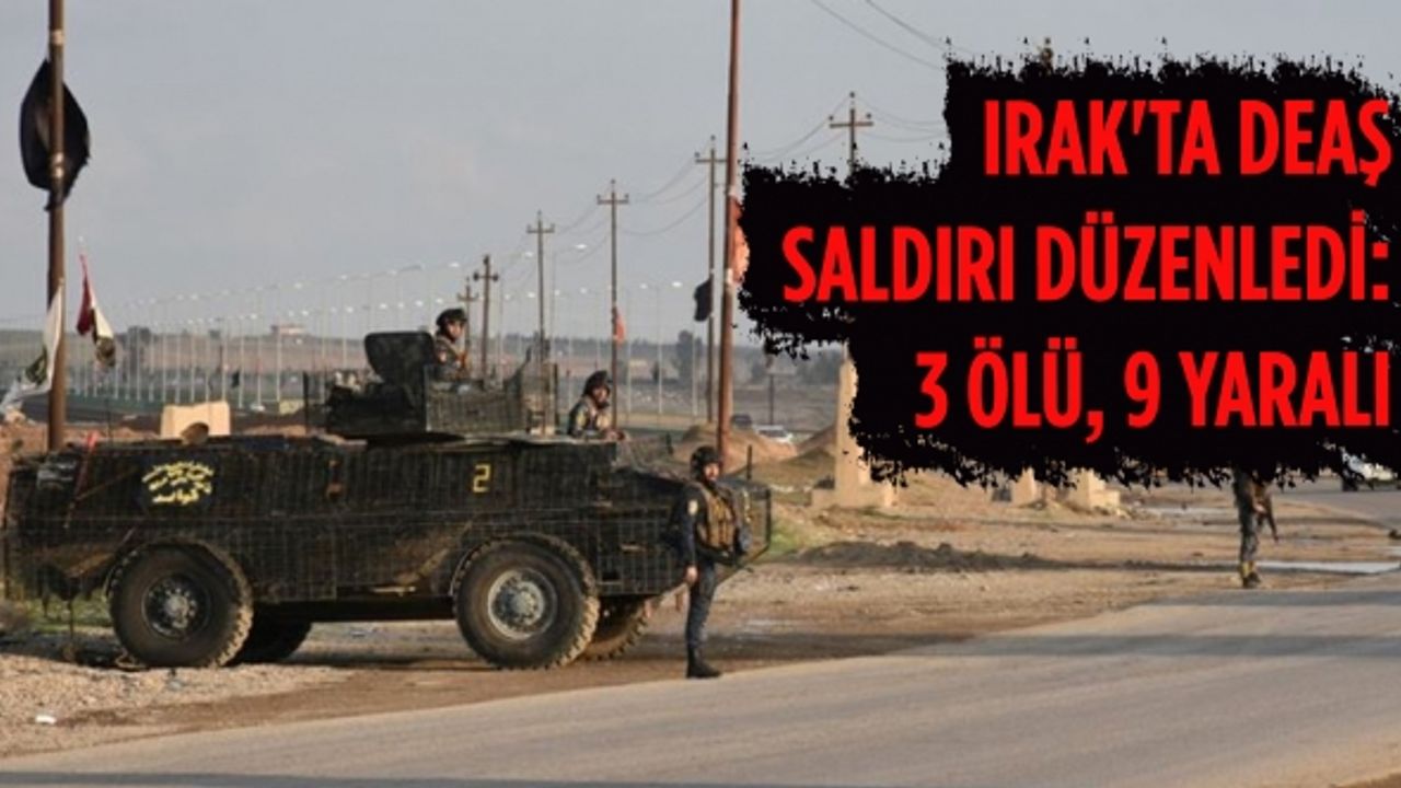 Irak'ta DEAŞ saldırı düzenledi: 3 ölü, 9 yaralı