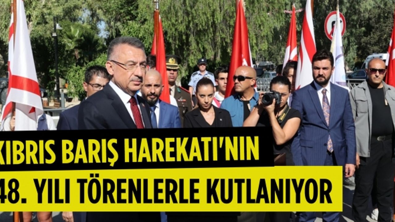 Kıbrıs Barış Harekatı'nın 48. yılı törenlerle kutlanıyor