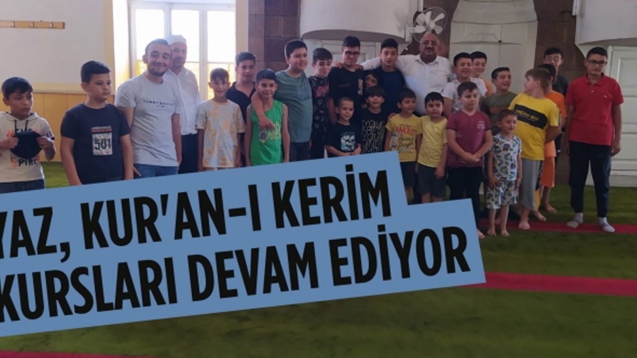 Yaz, Kur'an-ı Kerim Kursları devam ediyor