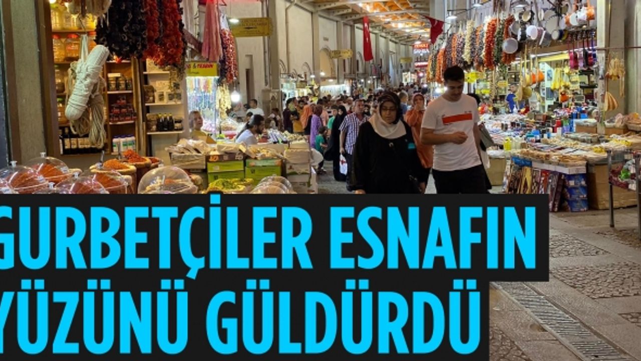 Gurbetçiler, şimdilerde tarihi kapalı çarşı esnaflarının umudu oldu!