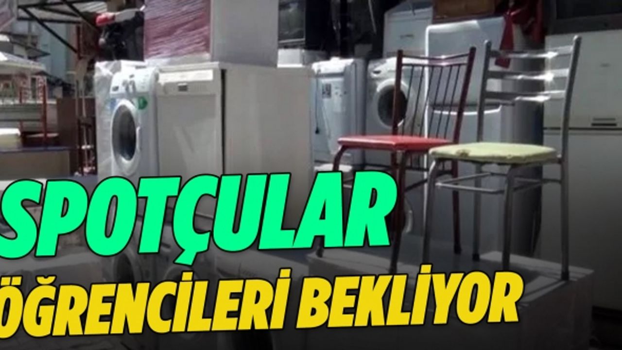 İkinci el eşyacı ve spotçular öğrencileri bekliyor