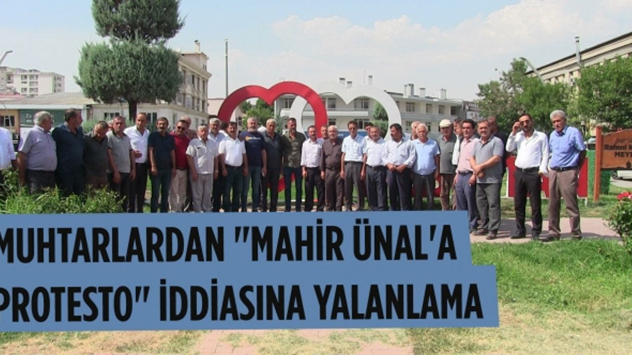 Kahramanmaraş'ta muhtarlardan "Mahir Ünal'a protesto" iddiasına yalanlama