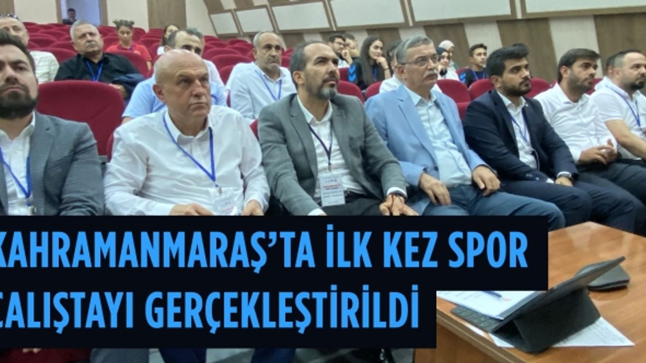 Kahramanmaraş’ta ilk kez spor çalıştayı gerçekleştirildi