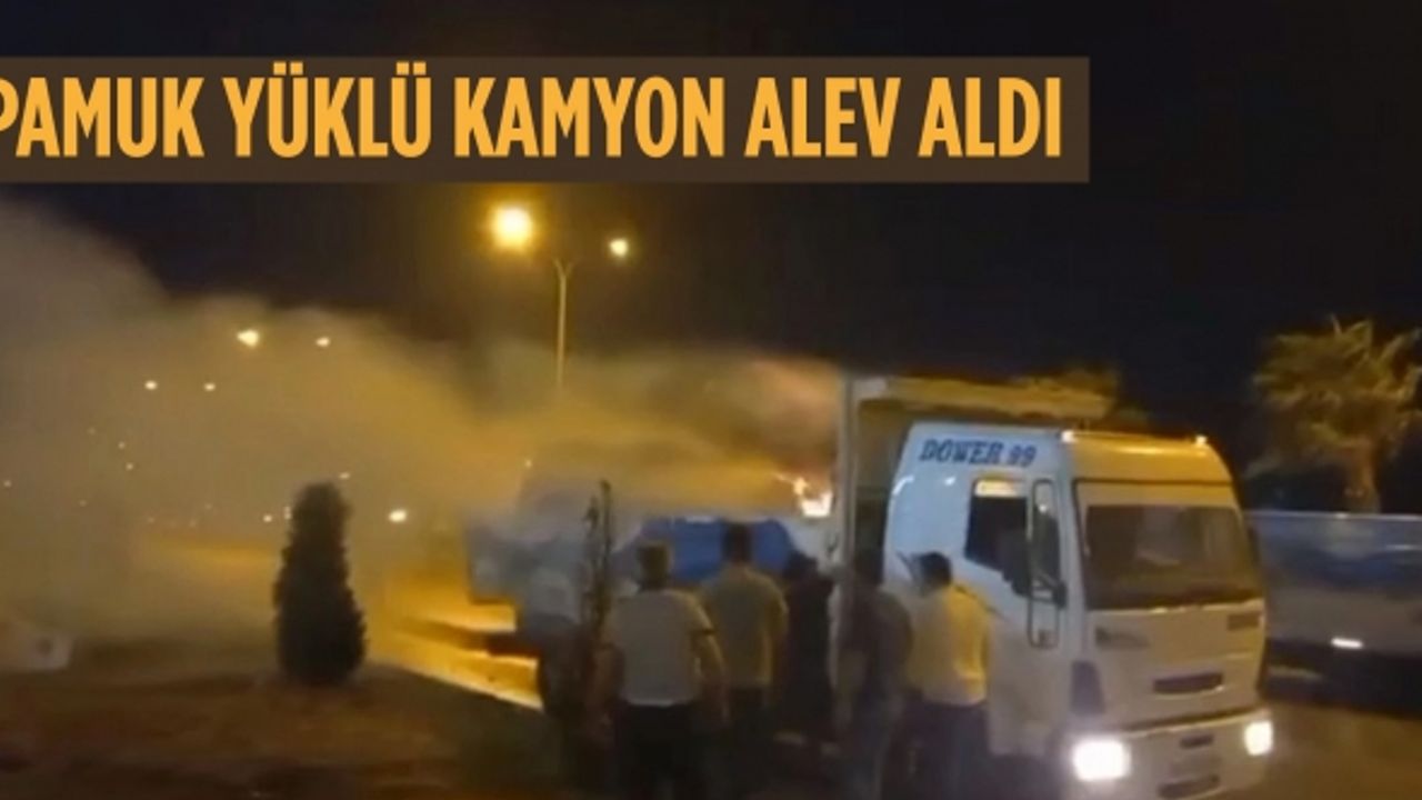 Kahramanmaraş’ta pamuk yüklü kamyon alev aldı
