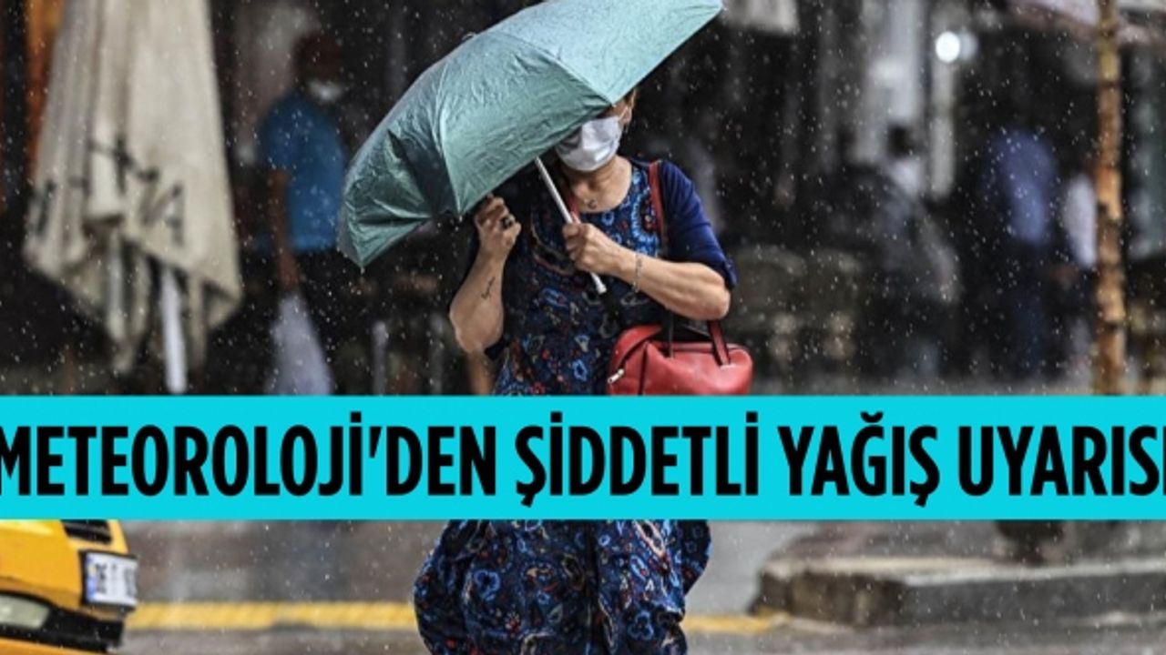 Meteoroloji sağanak yağış uyarısında bulundu!