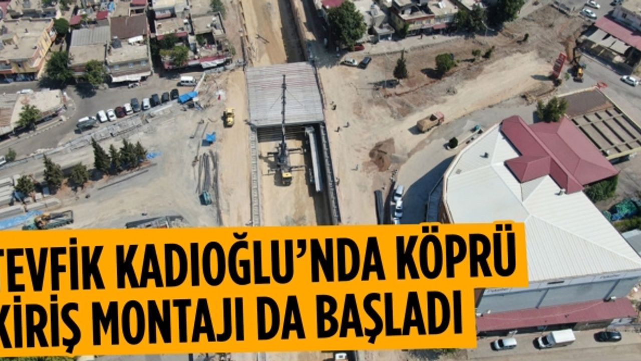 Tevfik Kadıoğlu’nda Köprü Kiriş Montajı da Başladı