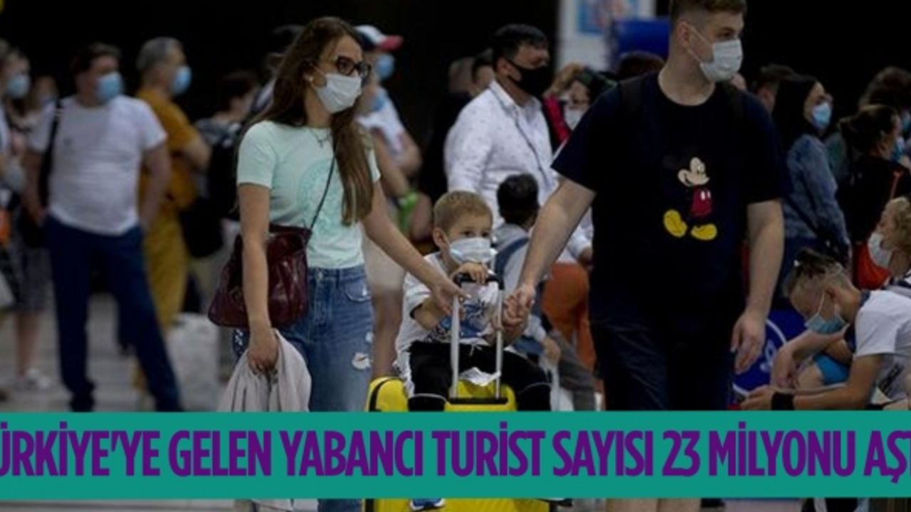 Türkiye'ye gelen yabancı turist sayısı 23 milyonu aştı