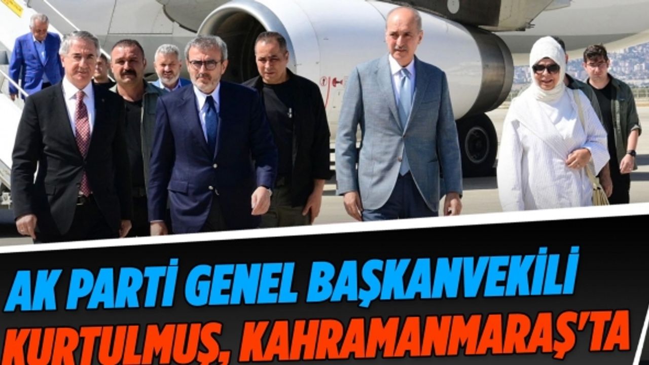 AK Parti Genel Başkanvekili Kurtulmuş, Kahramanmaraş'ta