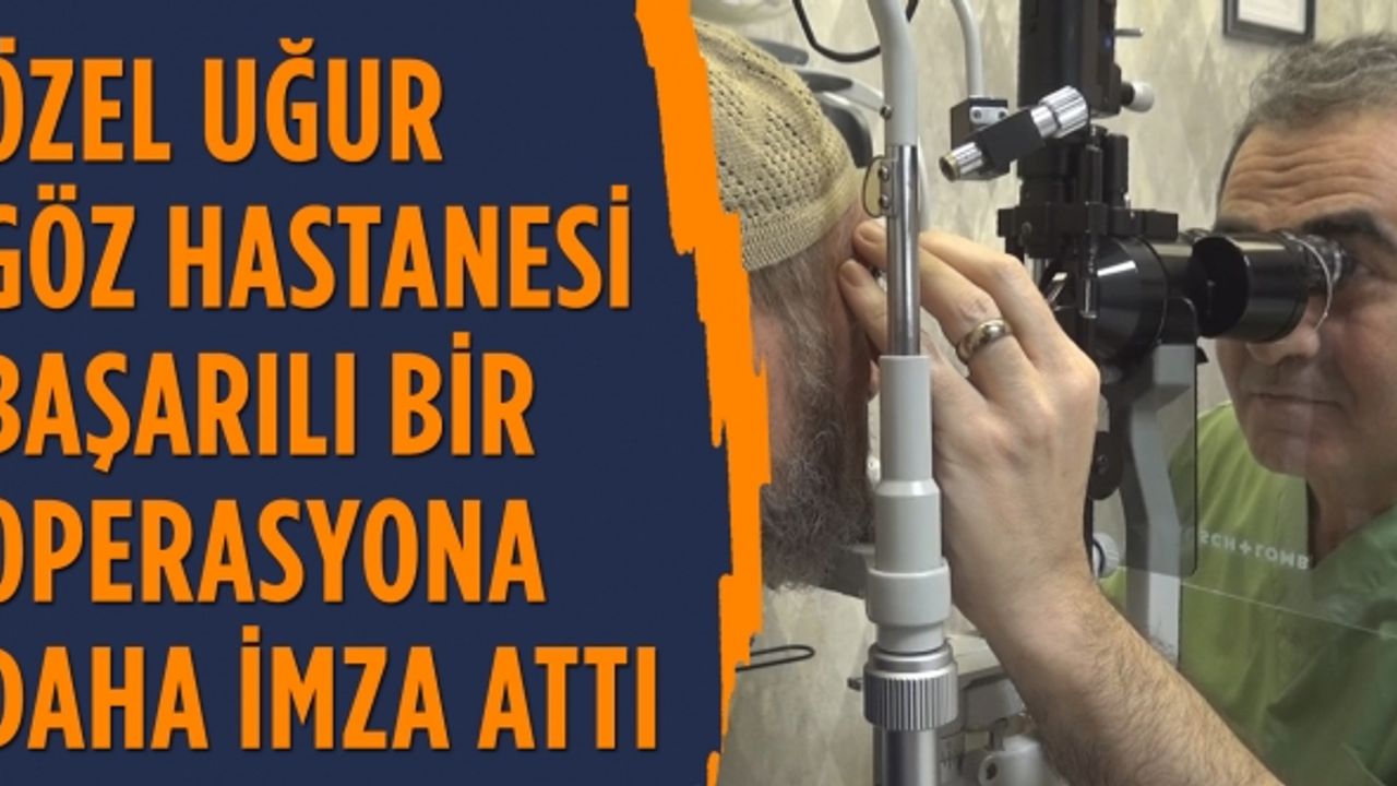 Hasta, başarılı operasyon sonrası göz sağlığına kavuştu!