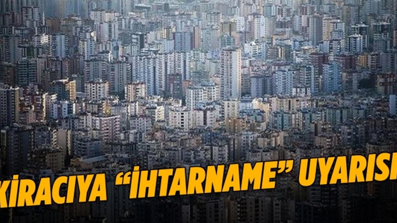 Hukukçu ve emlakçılardan kiracılara ihtarname uyarısı