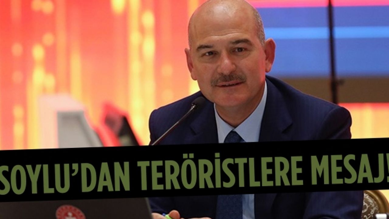 İçişleri Bakanı Soylu'dan teröristlere mesaj!