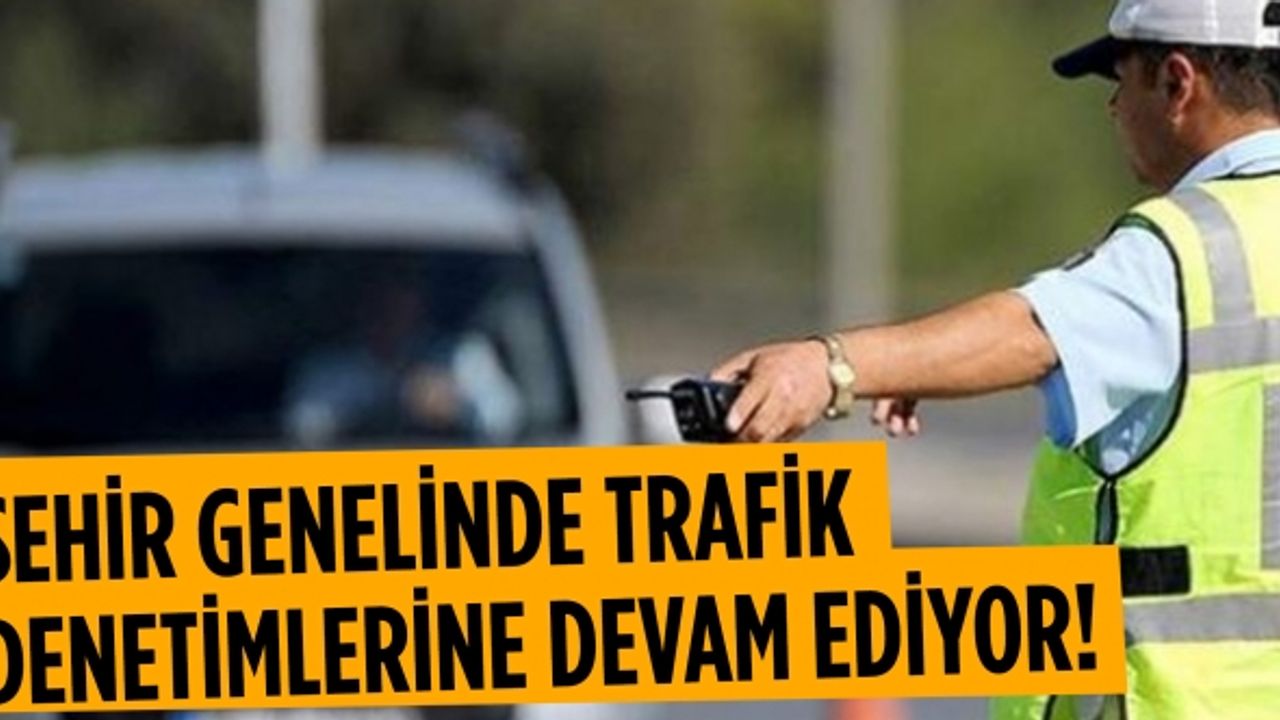 İl Emniyet Müdürü Cebeloğlu, trafik denetimlerine ilişkin açıklamalarda bulundu