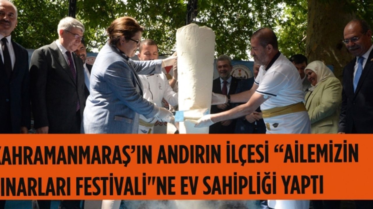 Kahramanmaraş’ın Andırın ilçesi “Ailemizin Çınarları Festivali"ne ev sahipliği yaptı