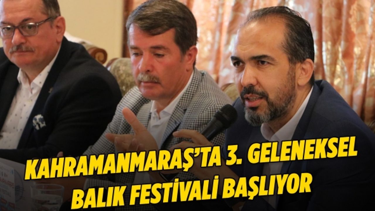Kahramanmaraş’ta 3. geleneksel balık festivali başlıyor
