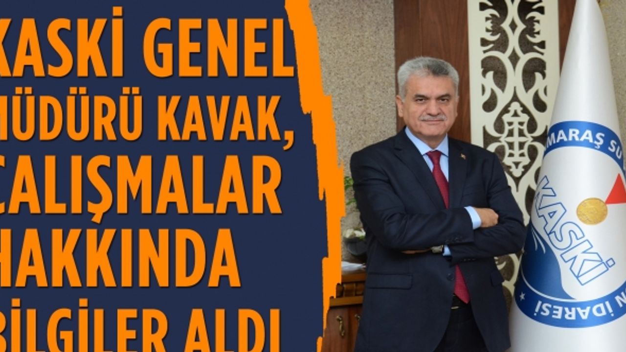 KASKİ Genel Müdürü Ahmet Kavak, çalışmalar hakkında bilgiler aldı